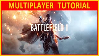 BATTLEFIELD 1  MULTIPLAYER TUTORIAL [upl. by Airun54]