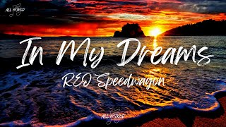 REO Speedwagon  In My Dreams Lyrics [upl. by Yazbak]