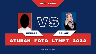 Begini Aturan Foto LTMPT 2022 [upl. by Ehcram580]