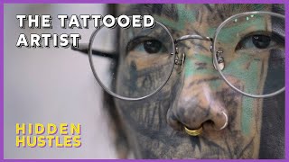 The Tattoo Artist With a Face Full of Tattoos  Hidden Hustles Ep 25 [upl. by Ellehsram901]