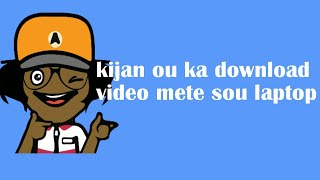 Kijan ou ka telechaje nenpot video mete sou laptop ou [upl. by Kcirrem384]