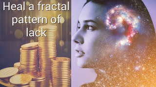 Delete your fractal pattern of lack create unlimited abundance with this powerful technique [upl. by Margetts928]