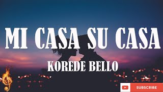 Korede Bello  Mi Casa Su Casa lyrics video [upl. by Kosel367]