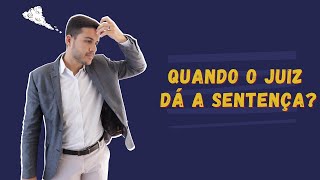 QUAL O PRAZO PARA O JUIZ DAR A SENTENÇA [upl. by Alegre]