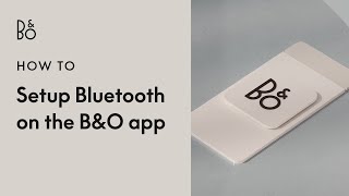 Bang amp Olufsen app support  Bluetooth setup [upl. by Dylan]