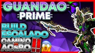 😱Build de Guandao Prime de 100 CRÍTICOS ROJOS para matar en Camino de Acero❗❗ Mayor DPS [upl. by Whitehurst]