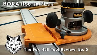 DIY  The Fox Hall Tool Review Ep 5  BORA Router Plate [upl. by Irrok]