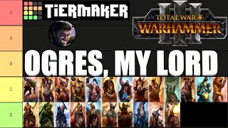 Warhammer 3 Ogre Kingdoms Unit Roster Tier List [upl. by Vudimir]