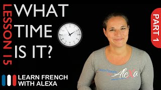 What Time Is It  part 1 French Essentials Lesson 15 [upl. by Aufmann709]