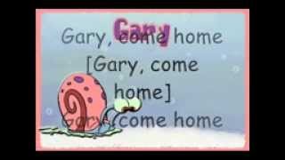 spongebobGary Come Home Lyrics [upl. by Jillie]