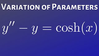 Variation of Parameters y  y  coshx [upl. by Eniwtna]