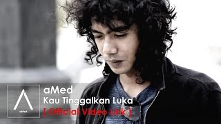 aMed  Kau Tinggalkan Luka Official Lyric Video [upl. by Malena]