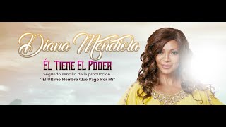 DIANA MENDIOLA  EL TIENE EL PODER VIDEO OFICIAL [upl. by Ahsenal928]