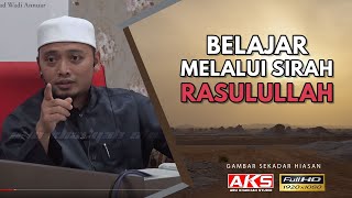 64  Belajar Melalui Sirah Rasulullah  Ustaz Wadi Annuar [upl. by Rennoc]