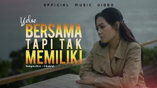 Yelse  Bersama Tapi Tak Memiliki Official Music Video [upl. by Ellenhoj]