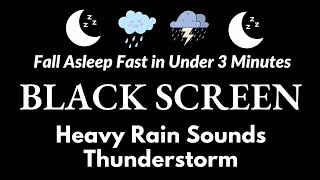 Thunderstorm Sounds for Sleeping  Fall Asleep Fast in Under 3 Minutes with Heavy Rain amp Thunder [upl. by Airbmak]