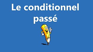 Le conditionnel passé  La conjugaison [upl. by Valente]