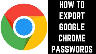 How to Export Google Chrome Passwords [upl. by Eran]