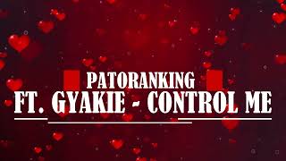 Patoranking Ft Gyakie  Control Me Lyrics [upl. by Enitsua407]