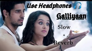 Galliyan Song  Ek Villain  Slow amp Reverb  Ankit Tiwari  Sidharth Malhotra  Shraddha Kapoor [upl. by Wardlaw194]