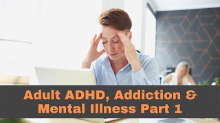 ADHD Addiction and Mental Health [upl. by Giffie746]