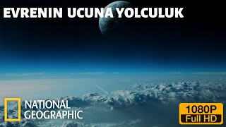 National Geographic Uzay Ve Bilim Evrenin Ucuna Yolculuk BELGESEL FULL HD [upl. by Asseret]