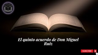 Resumen Libro “El quinto acuerdo de Don Miguel Ruiz” [upl. by Kimitri849]