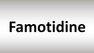 How to Pronounce Famotidine [upl. by Constantin492]