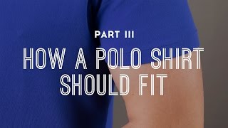 How A Mens Polo Shirt Should Fit  Part 3 [upl. by Yelad934]