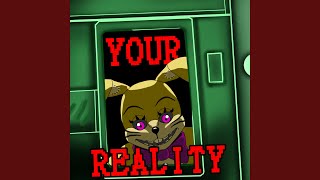 Your Reality [upl. by Ynnel]