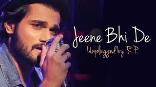 Jeene bhi de  Unplugged by RP [upl. by Aihsema811]