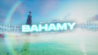 Matt Palmer  Bahamy WAMAL REMIX [upl. by Hourigan163]