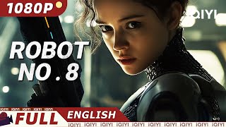 Robot No 8  SciFictionActionDrama  iQIYI Movie English [upl. by Rhpotsirhc]