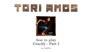 How to play Crucify  Tori Amos Part I [upl. by Meadows]