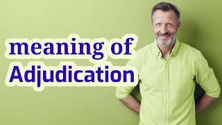 Adjudication  Meaning of adjudication [upl. by Anorahs]