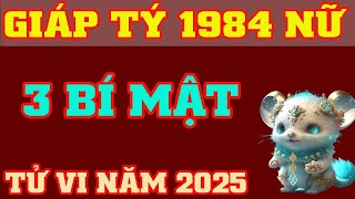 🔴 Tử Vi Tuổi Giáp Tý 1984 Nữ Mạng Năm 2025 🌸🌸 3 Bí Mật Trong Năm Giúp Gia Chủ Phát Tài [upl. by Saval]