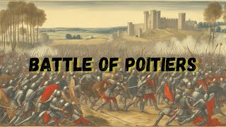 The Battle of Poitiers The Clash of Kings and the Turning Tides of History [upl. by Magel673]