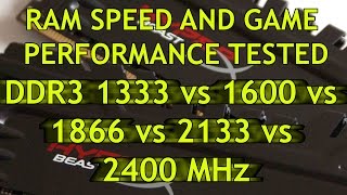 RAM speed and game performance  DDR3 2400 vs 2133 vs 1866 vs 1600 vs 1333 MHz [upl. by Arihaz]