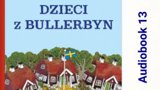 🏘 DZIECI Z BULLERBYN Astrid Lindgren Audiobook 13 🏘 [upl. by Attenor]