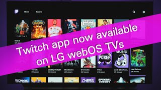 Twitch app now available on LG webOS TVs [upl. by Lewellen]