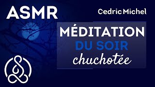 Méditation chuchotée du soir  binaural asmr 🎧🎙 Cédric Michel [upl. by Aziram]