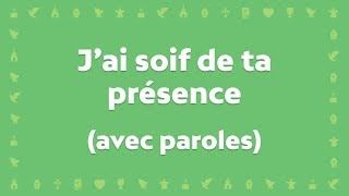 Jai soif de ta présence divin chef de ma Foi JEM Cantique avec paroles pour le Carême et Pâques [upl. by Francyne]