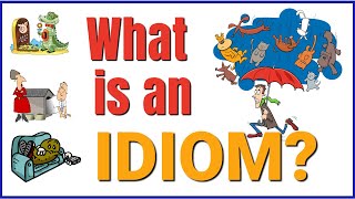 Idioms  What Are They  How to Recognize and Understand English Idioms [upl. by Neelasor291]