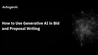 How to Use Generative AI in Bid and Proposal Writing with AutogenAI [upl. by Ogires]