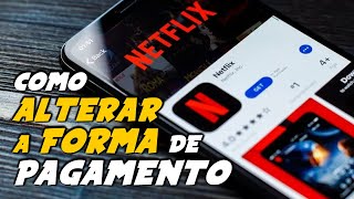 NETFLIX Como MUDAR FORMA de PAGAMENTO ou CADASTRAR NOVO CARTÃO [upl. by Delores]