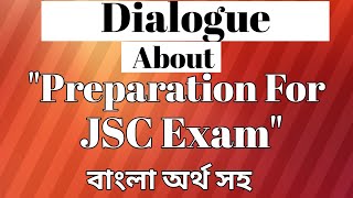 Write A Dialogue Between Two Friends About quotThe Preparation For JSC Examquot বাংলা অর্থ সহ। [upl. by Marcin669]