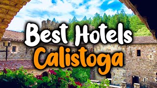 Best Hotels In Calistoga  For Families Couples Work Trips Luxury amp Budget [upl. by Ulda]