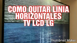 COMO QUITAR LINIA HORIZONTALES EN TV LCD LG ¡¡RESUELTO [upl. by Odnala538]