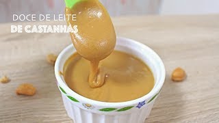 DOCE DE LEITE DE CASTANHAS SUPER CREMOSO 483  Receitas da Mussinha [upl. by Anairdna]