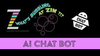 ZIM Bubbling 208 ZIM Chat Bot for AI Coding JavaScript Canvas AI chatbot [upl. by Mireielle490]